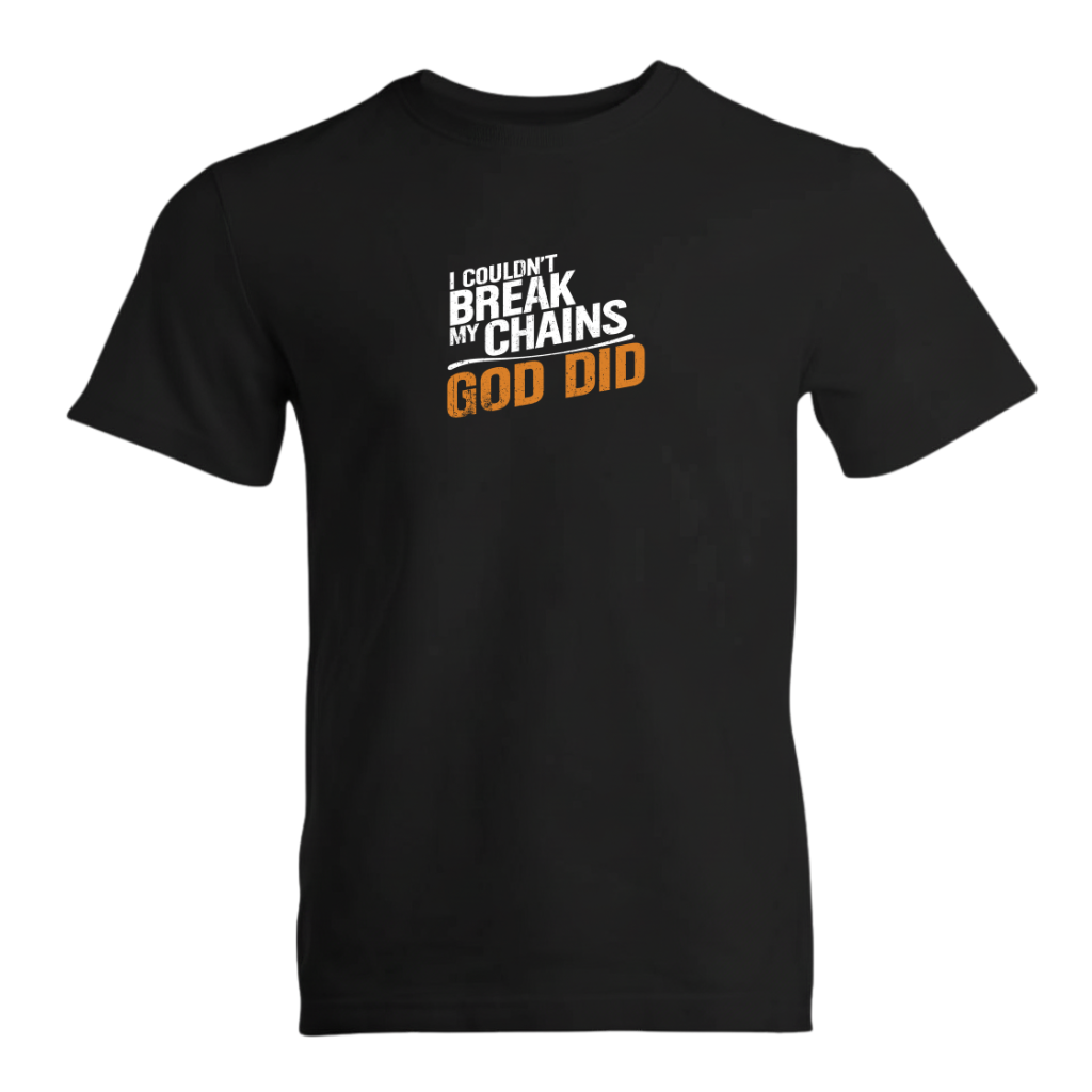 I Couldn't Break My Chains God Did Premium Sober Apparel