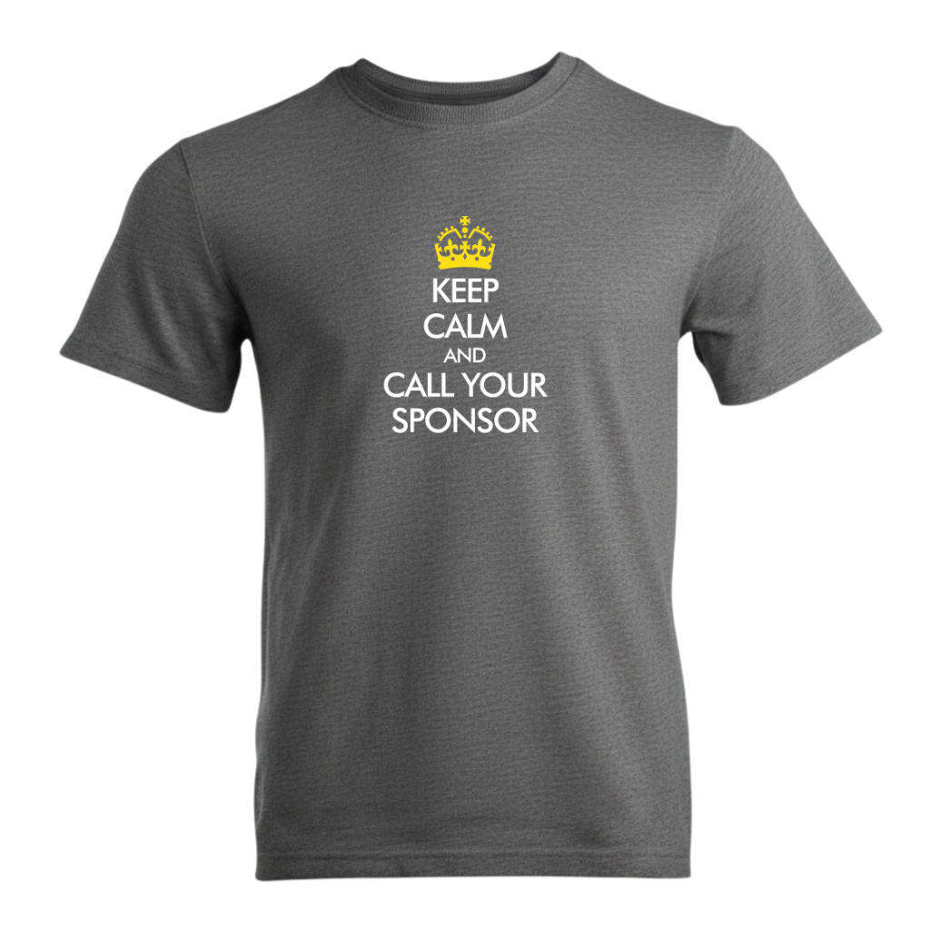 Keep Calm And Call Your Sponsor Premium Sober Apparel