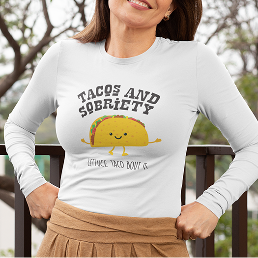 Tacos & Sobriety Lettuce Taco 'Bout It Apparel