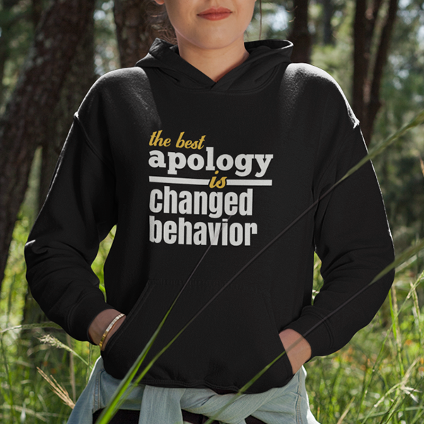 The Best Apology Is Changed Behavior Premium Sober Apparel