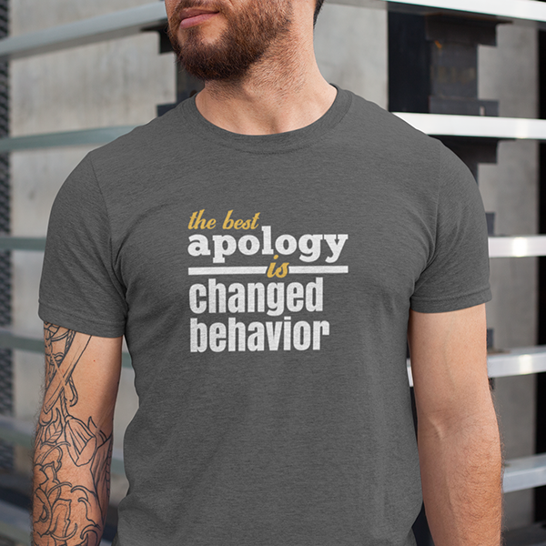 The Best Apology Is Changed Behavior Premium Sober Apparel