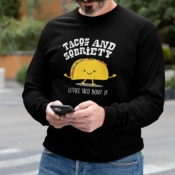 Tacos & Sobriety Lettuce Taco 'Bout It Apparel