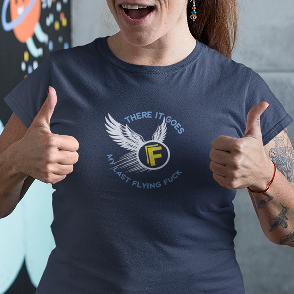 There It Goes - My Last Flying Fuck Premium Sober Apparel Navy T-shirt