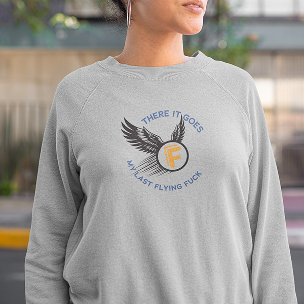 There It Goes - My Last Flying Fuck Premium Sober Apparel Sports Grey Sweatshirt