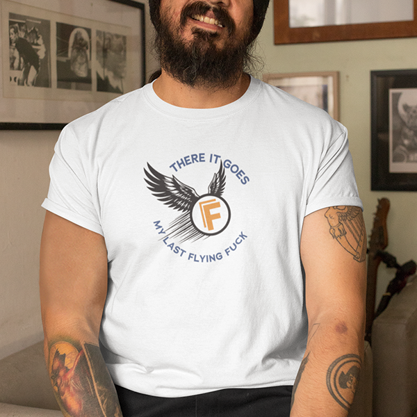 There It Goes - My Last Flying Fuck Premium Sober Apparel White T-shirt