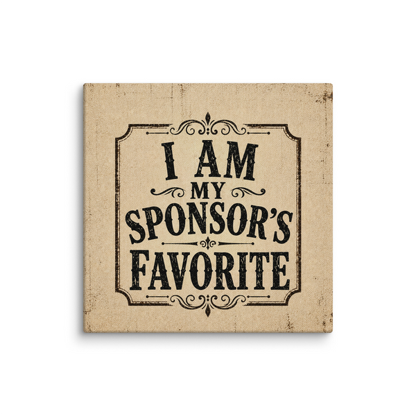 I Am My Sponsor's Favorite Vintage Wall Art Sober Lifestyle