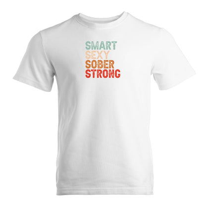 Smart Sexy Sober Strong Premium Sober Apparel White T-shirt