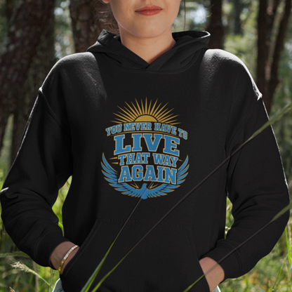 You Never Have To Live That Way Again Premium Sober Apparel
