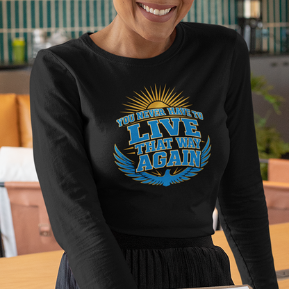 You Never Have To Live That Way Again Premium Sober Apparel