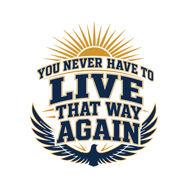 You Never Have To Live That Way Again Premium Sober Apparel