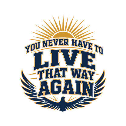 You Never Have To Live That Way Again Premium Sober Apparel