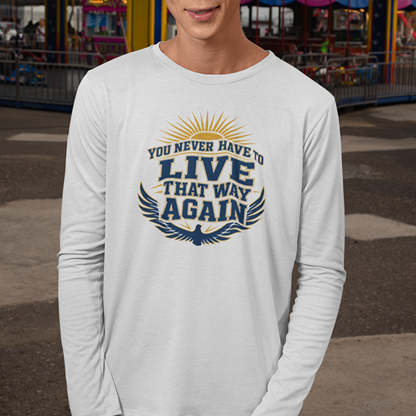You Never Have To Live That Way Again Premium Sober Apparel