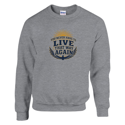 You Never Have To Live That Way Again Premium Sober Apparel