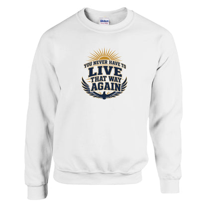 You Never Have To Live That Way Again Premium Sober Apparel