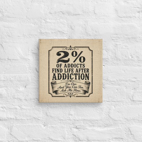 2% Of Addicts Find Life After Addiction. Vintage Wall Art Sober Lifestyle