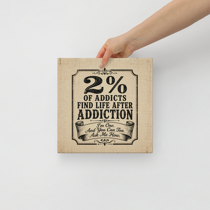 2% Of Addicts Find Life After Addiction. Vintage Wall Art Sober Lifestyle