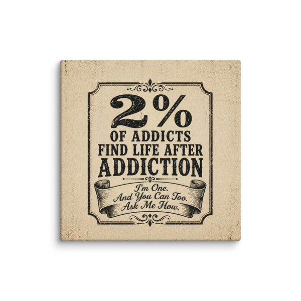 2% Of Addicts Find Life After Addiction. Vintage Wall Art Sober Lifestyle