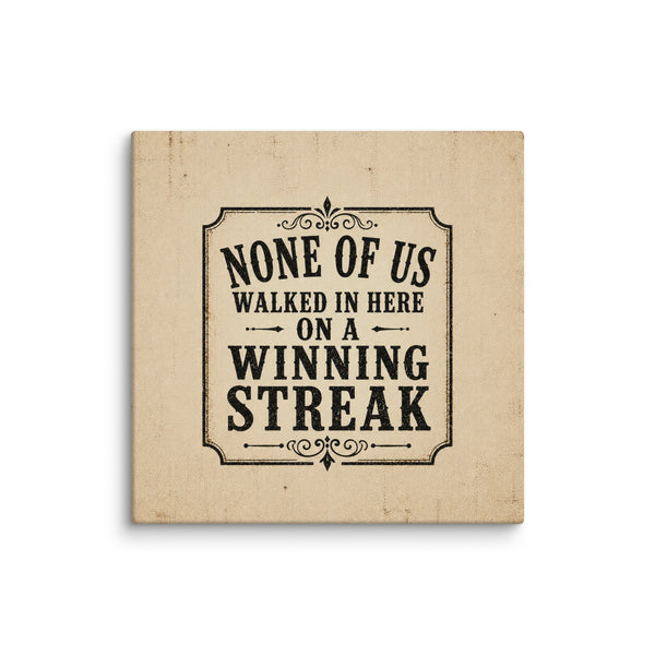 None Of Us Walked In Here On A Winning Streak Vintage Wall Art Sober Lifestyle