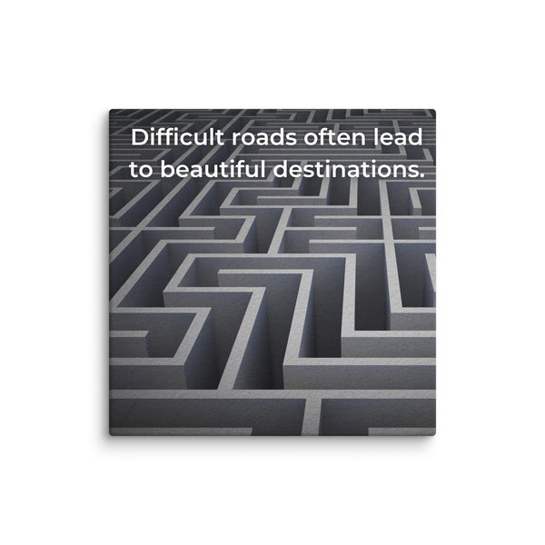 Difficult Roads Often Leads To Beautiful Destinations Art