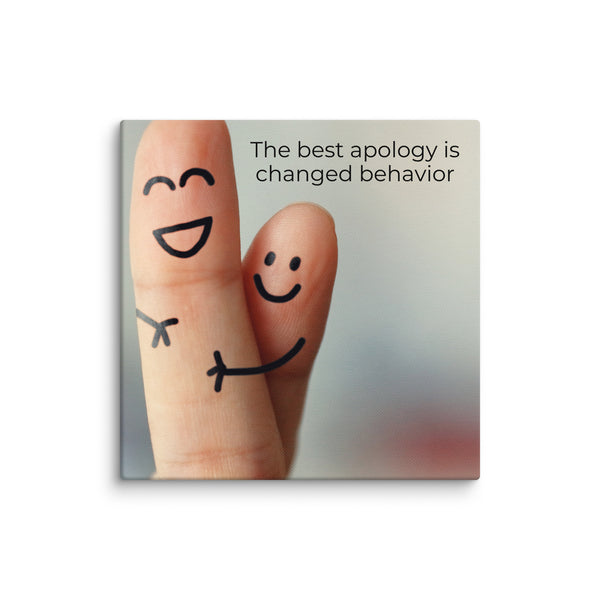 The Best Apology Is Changed Behavior Recovery Canvas Art