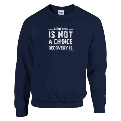 Addiction Is Not A Choice Premium Sober Apparel | Sweatshirt | Navy