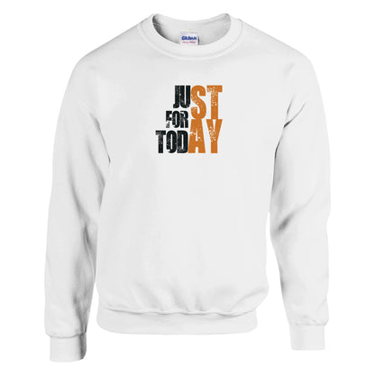 Just For Today STAY Premium Sober Apparel | Sweatshirt White