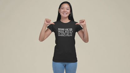 None Of Us Walked In Here On A Winning Streak Premium Sober Apparel