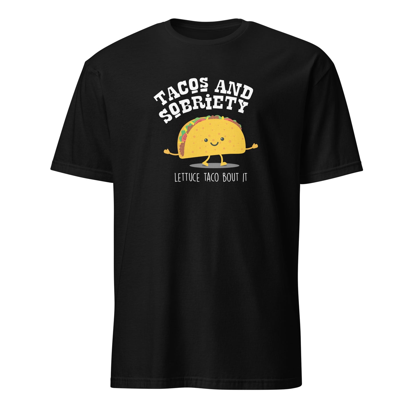 Tacos & Sobriety Lettuce Taco 'Bout It Apparel