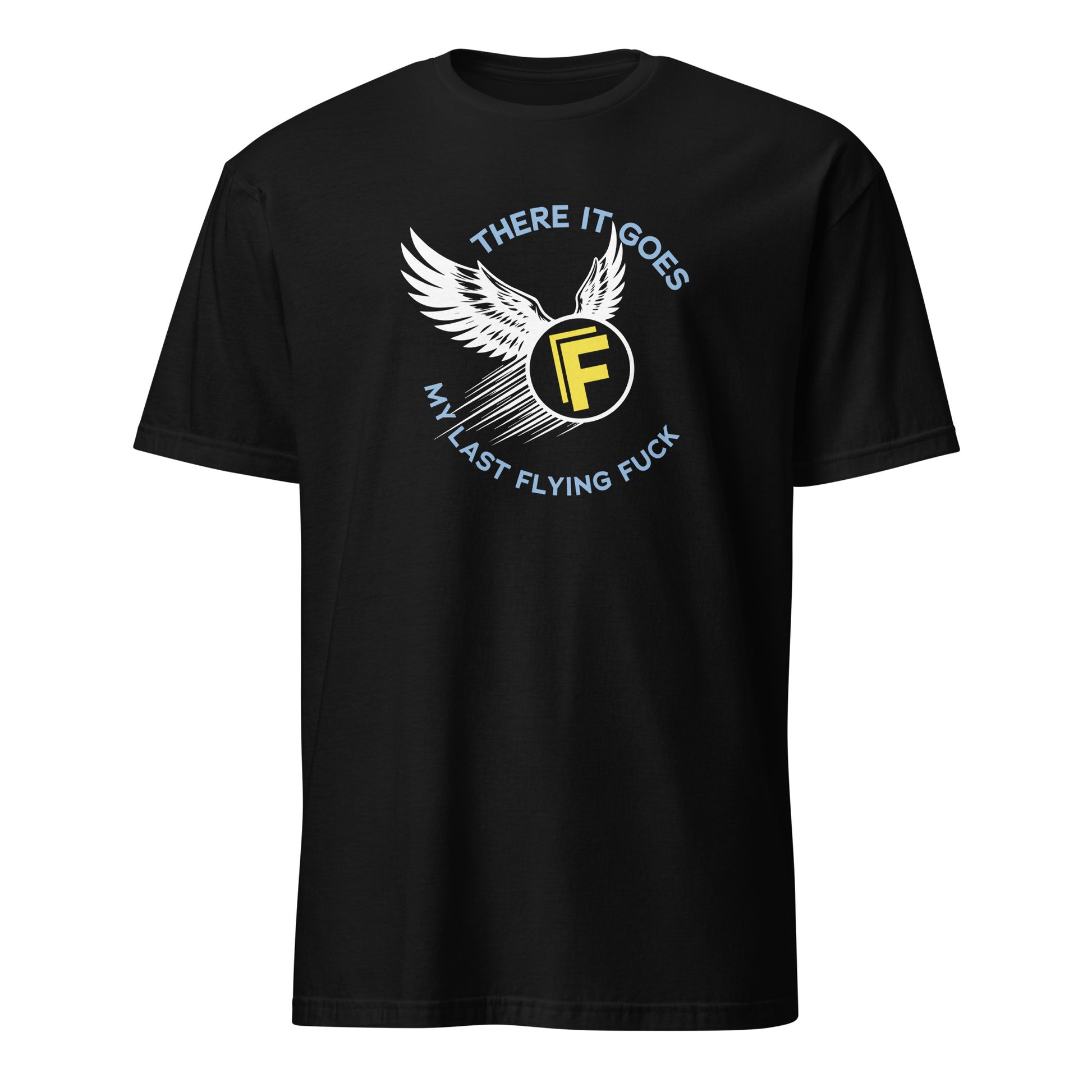 There It Goes - My Last Flying Fuck Premium Sober Apparel Black T-shirt