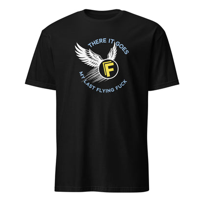 There It Goes - My Last Flying Fuck Premium Sober Apparel Black T-shirt