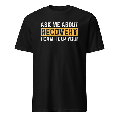 Ask Me About Recovery I Can Help You Premium Sober Apparel | T-shirt Black