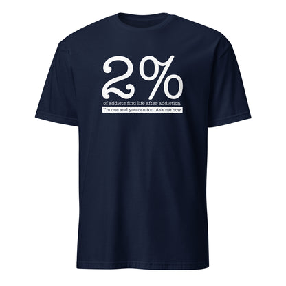 2% Of Addicts Find Life After Addiction. I'm One And You Can Too. Ask Me How Apparel