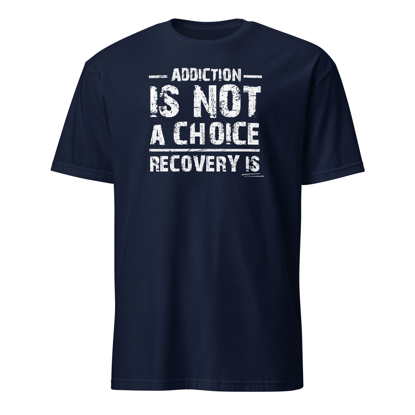 Addiction Is Not A Choice Premium Sober Apparel | T-shirt | Navy