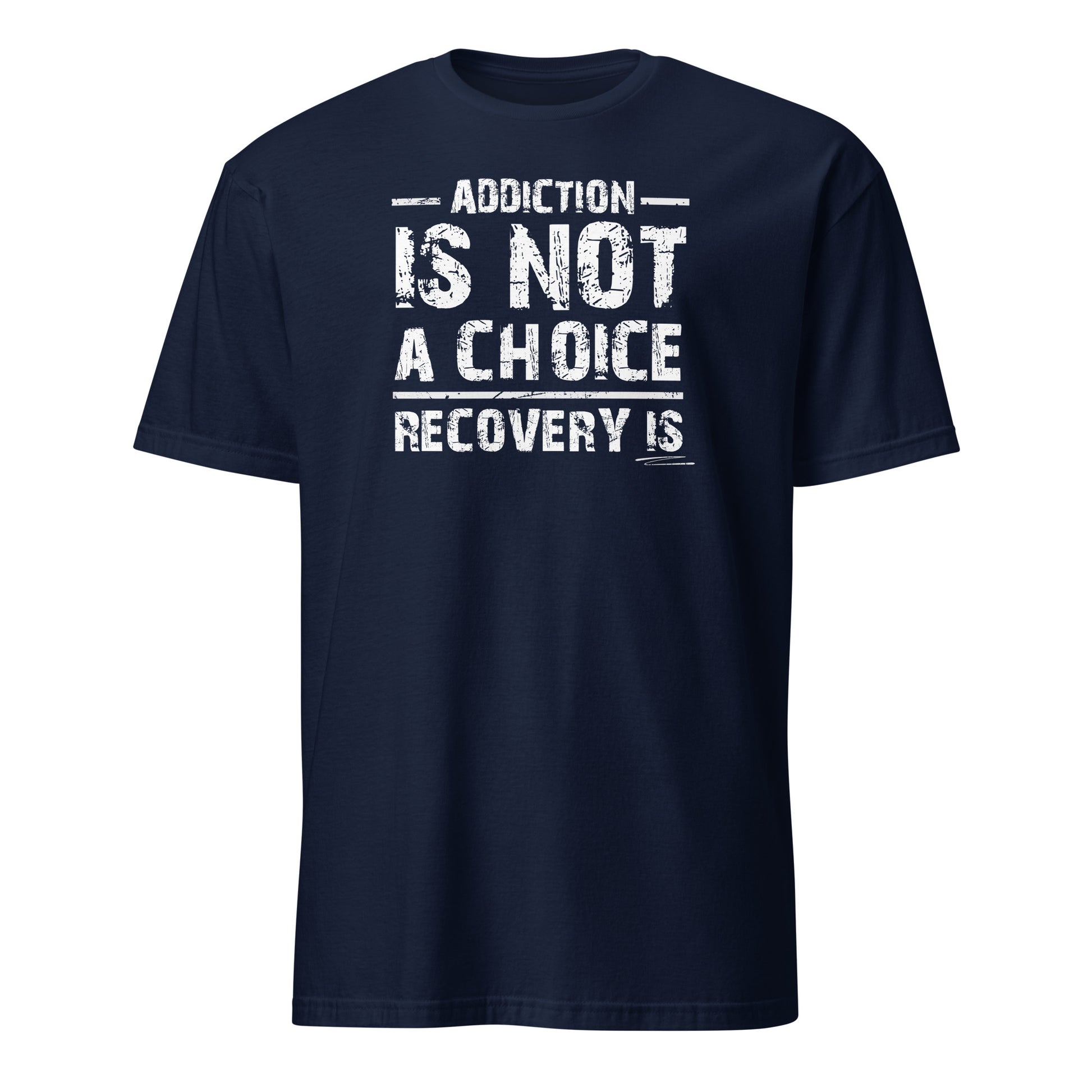 Addiction Is Not A Choice Premium Sober Apparel | T-shirt | Navy