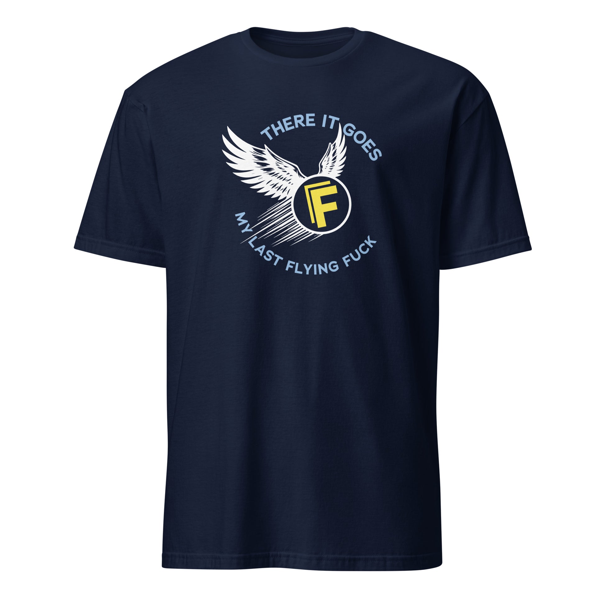 There It Goes - My Last Flying Fuck Premium Sober Apparel Navy T-shirt