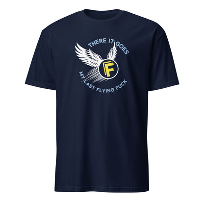 There It Goes - My Last Flying Fuck Premium Sober Apparel Navy T-shirt