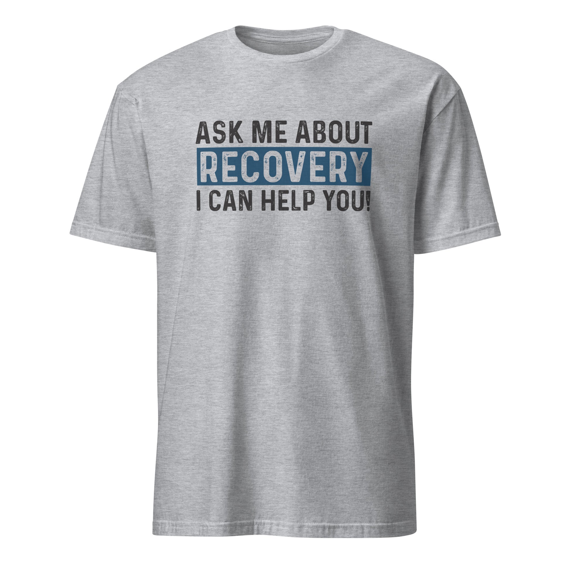 Ask Me About Recovery I Can Help You Premium Sober Apparel | T-shirt Sports Grey