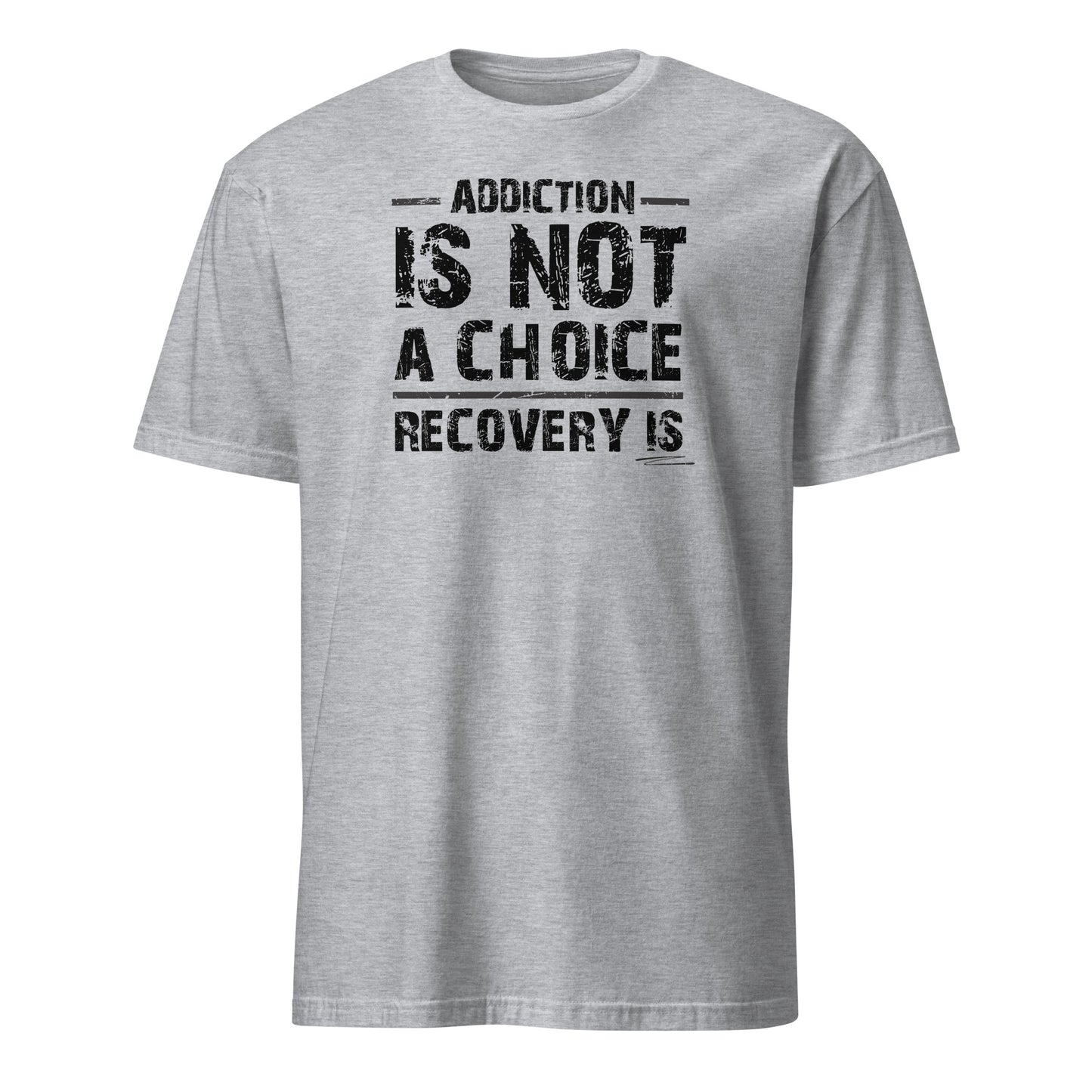 Addiction Is Not A Choice Premium Sober Apparel | T-shirt | Sports Grey