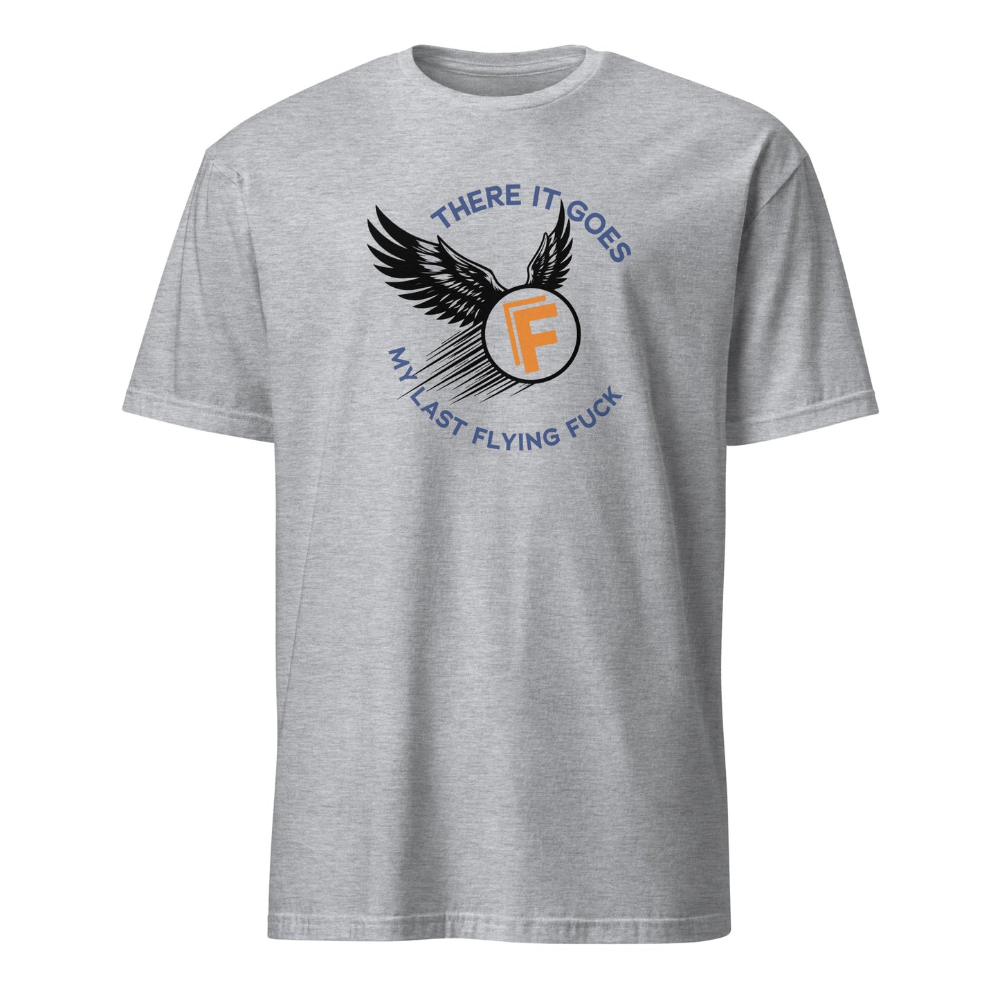 There It Goes - My Last Flying Fuck Premium Sober Apparel Sports Grey T-shirt