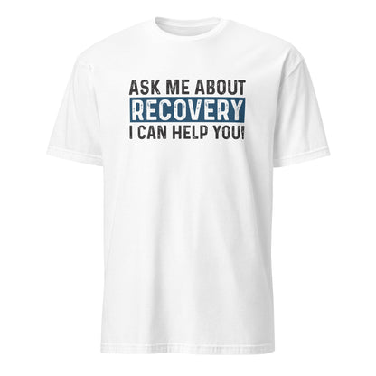 Ask Me About Recovery I Can Help You Premium Sober Apparel | T-shirt White