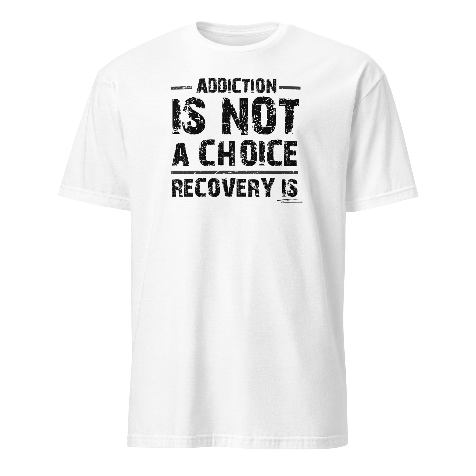 Addiction Is Not A Choice Premium Sober Apparel | T-shirt | White