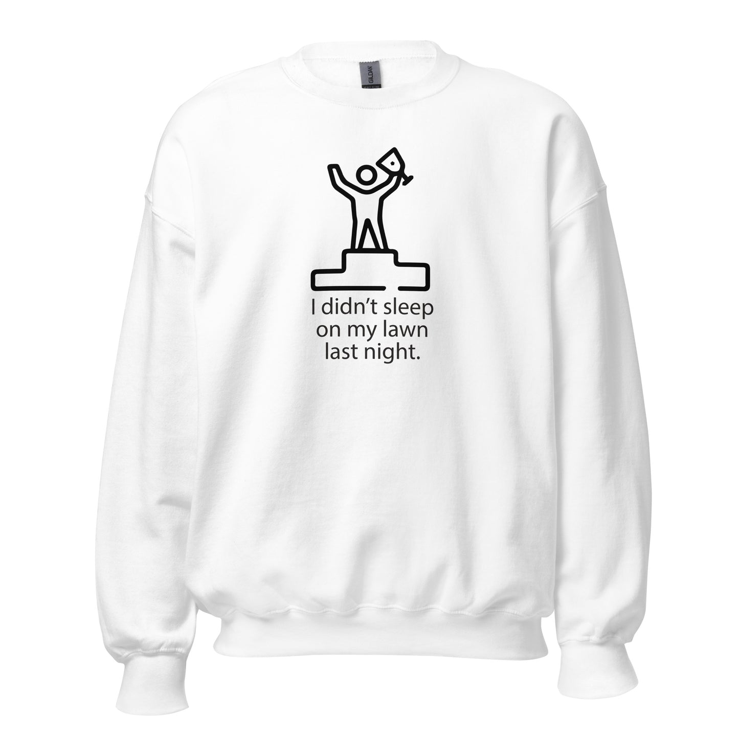 I Didn't Sleep On My Lawn Last Night Premium Sober Apparel White Sweatshirt