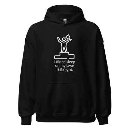 I Didn't Sleep On My Lawn Last Night Premium Sober Apparel Black Hoodie