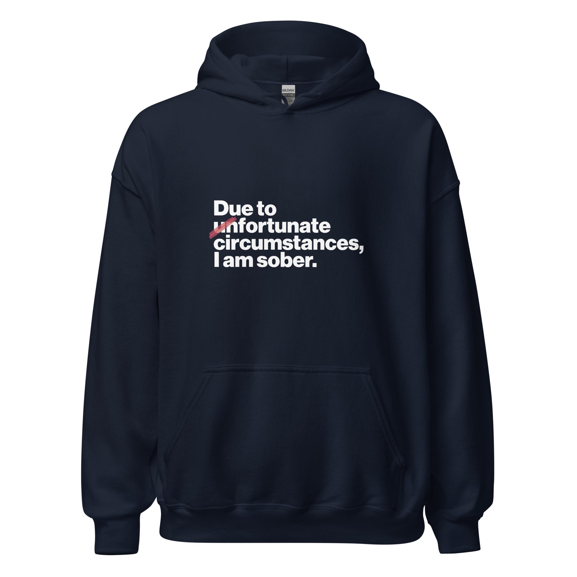 Due To Un Fortunate Circumstances I Am Sober Premium Sober Apparel Navy Hoodie