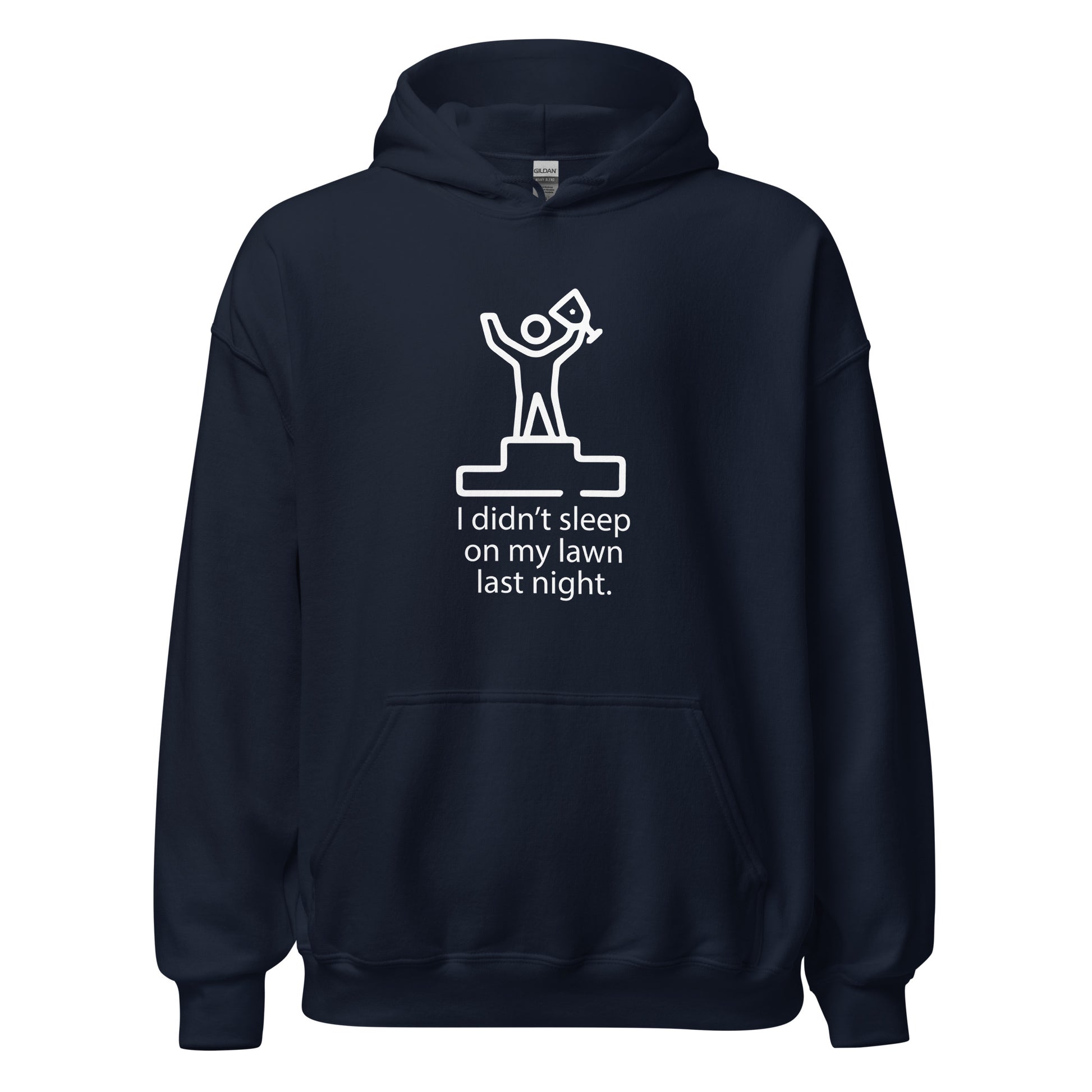 I Didn't Sleep On My Lawn Last Night Premium Sober Apparel Navy Hoodie