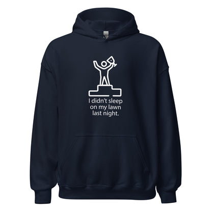 I Didn't Sleep On My Lawn Last Night Premium Sober Apparel Navy Hoodie