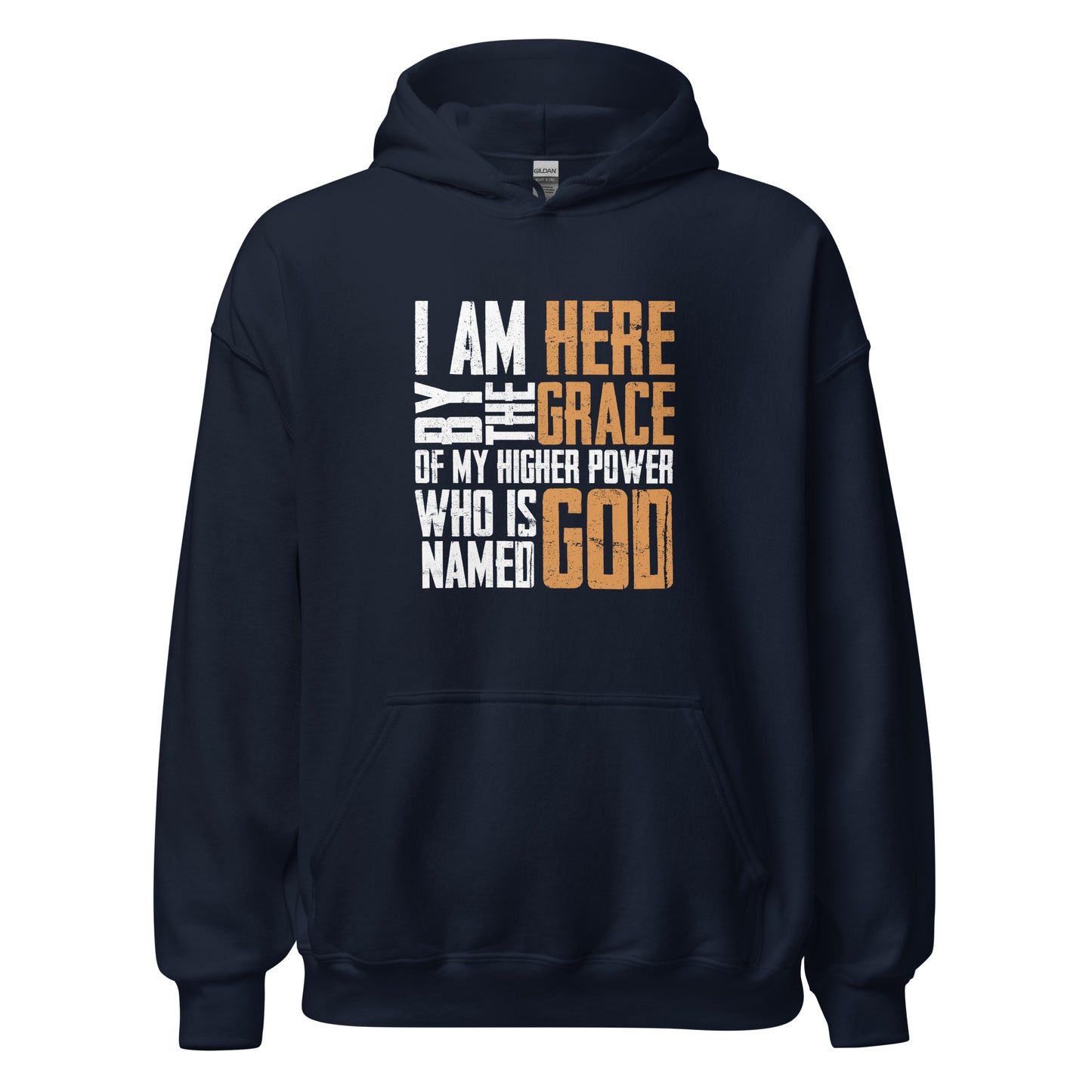 I Am Here By The Grace Of My Higher Power Who's Name Is God Premium Sober Apparel Hoodie Navy