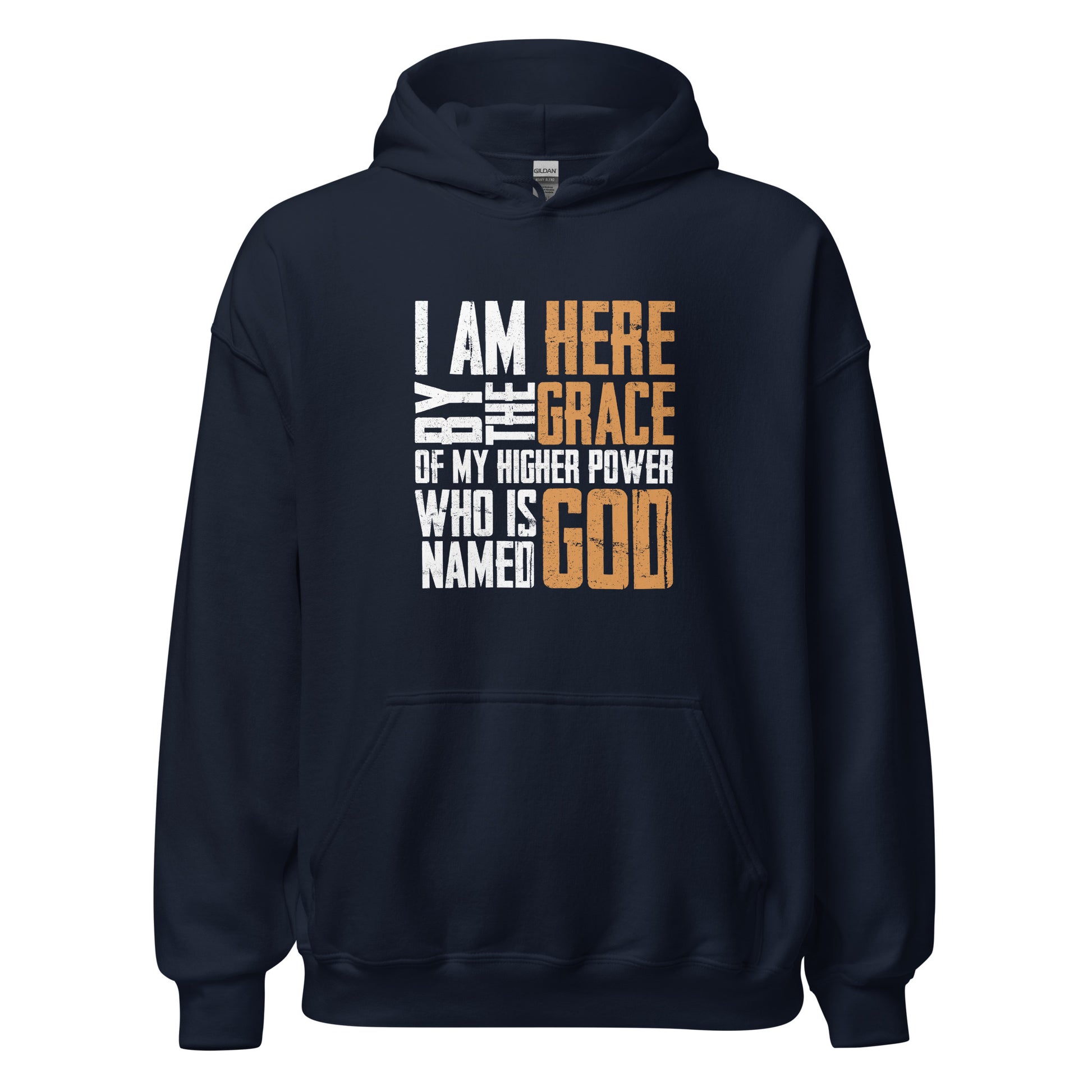 I Am Here By The Grace Of My Higher Power Who's Name Is God Premium Sober Apparel Hoodie Navy
