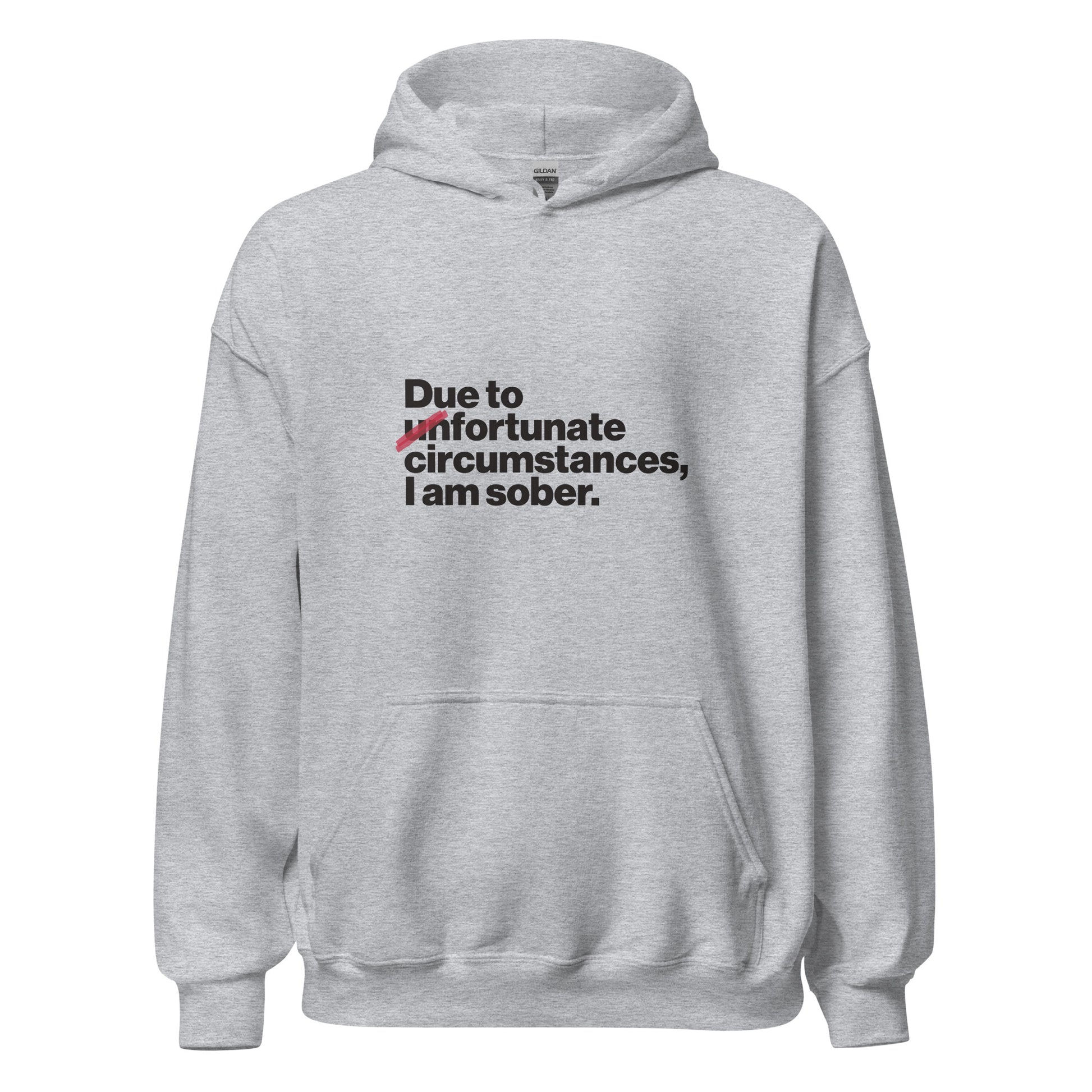 Due To Un Fortunate Circumstances I Am Sober Premium Sober Apparel Sports Grey Hoodie