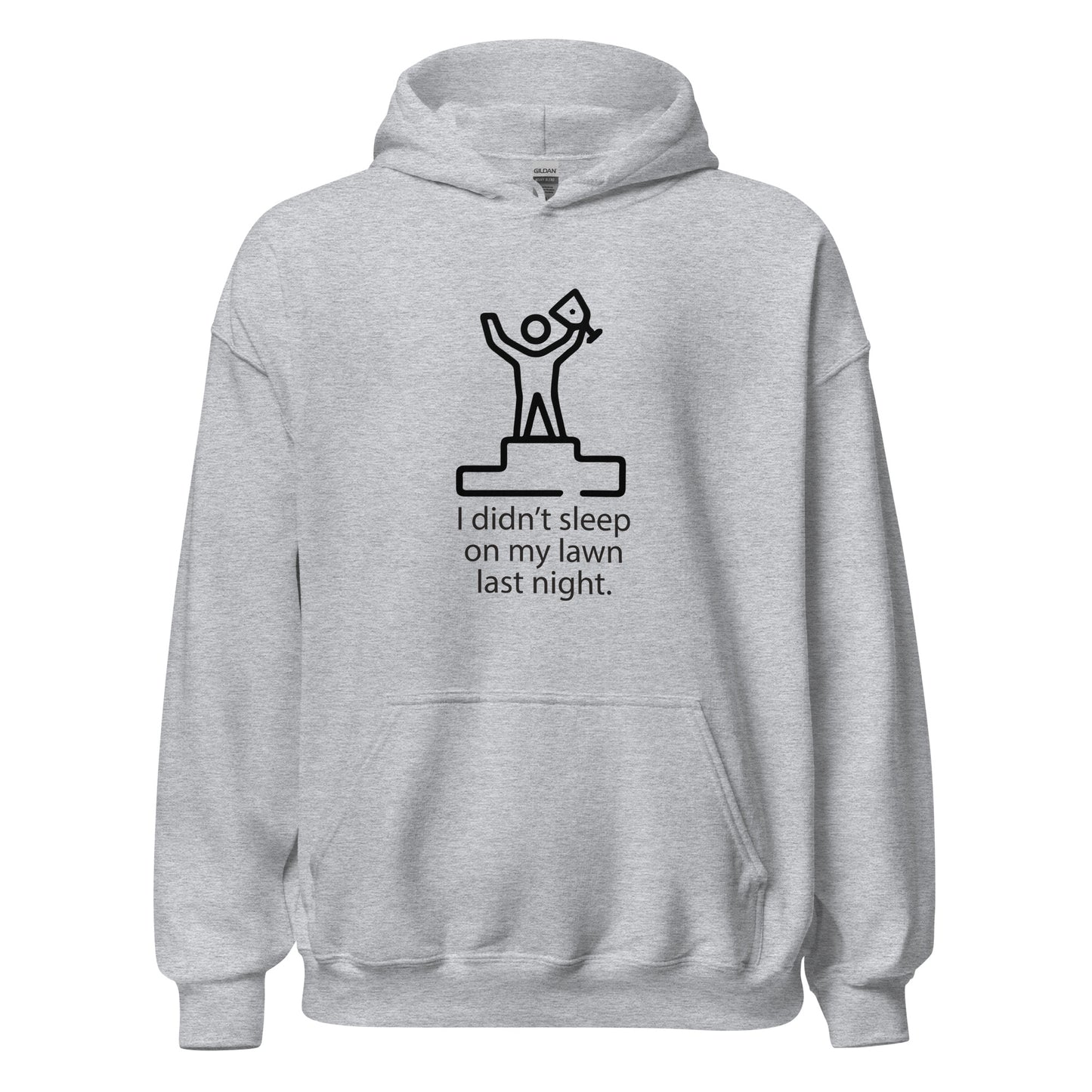 I Didn't Sleep On My Lawn Last Night Premium Sober Apparel Sports Grey Hoodie